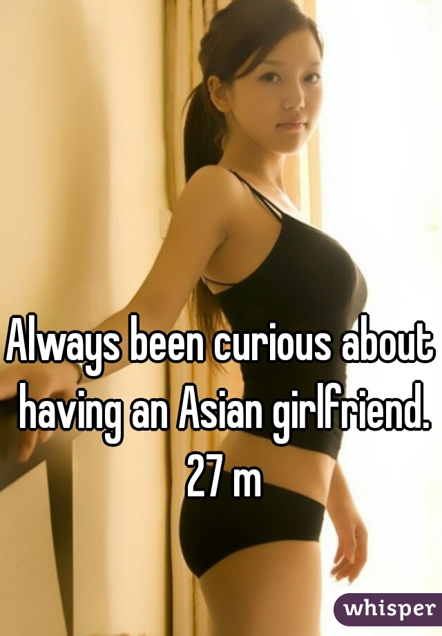 Having an asian girlfriend